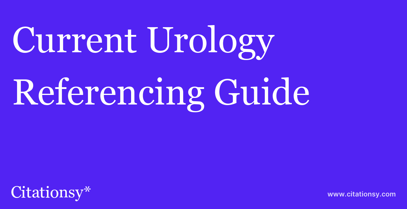 cite Current Urology  — Referencing Guide